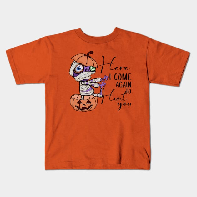 Here I Come Again to Hunt You Kids T-Shirt by Myartstor 